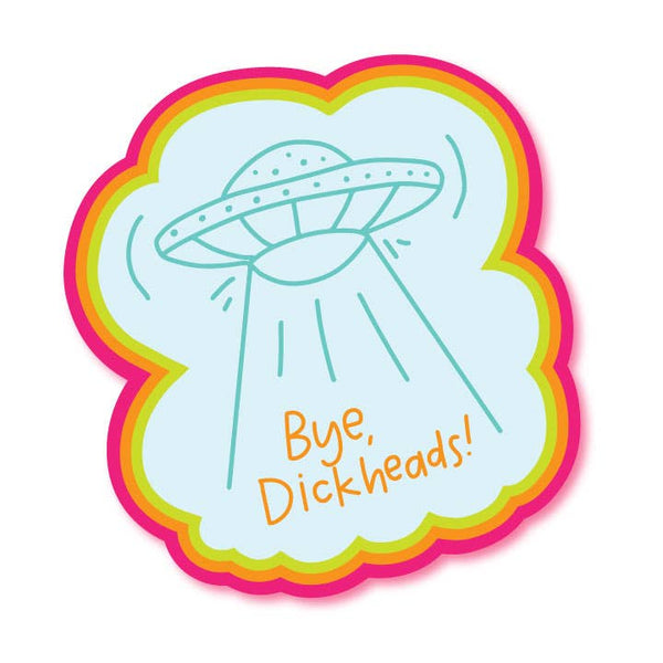 Bye Dickheads Alien Spaceship Sticker