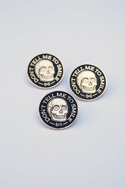 Don't Tell Me To Smile Skull Enamel Pin