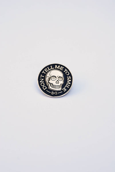 Don't Tell Me To Smile Skull Enamel Pin