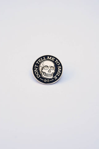 Don't Tell Me To Smile Skull Enamel Pin